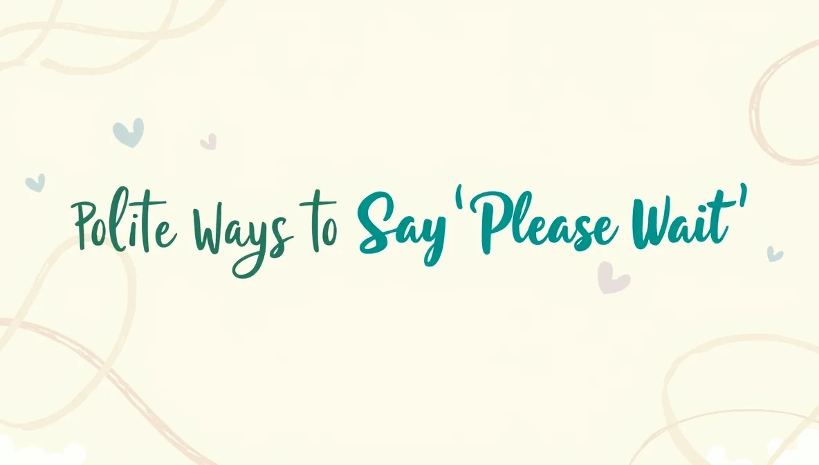 Polite Ways to Say “Please Wait”