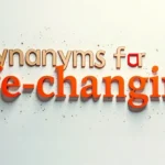 Synonyms for “Life-Changing”