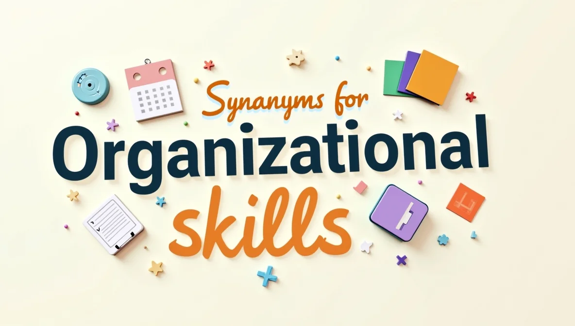 Synonyms for “Organizational Skills”