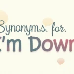 Synonyms for “I’m Down”