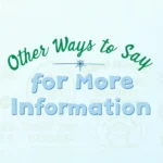 Other Ways to Say “For More Information”