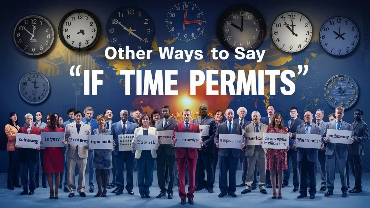 Other Ways to Say “If Time Permits”