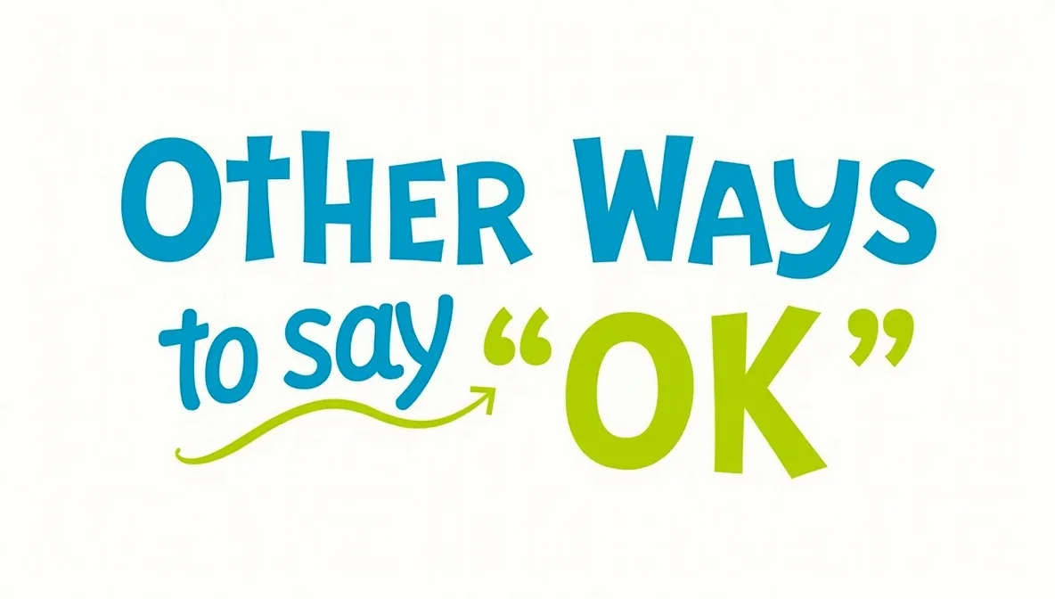 Other Ways to Say “OK”