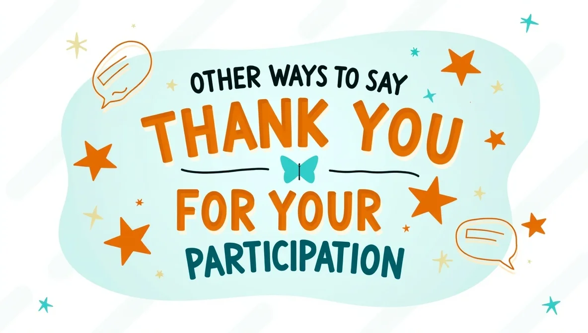 Other Ways to Say “Thank You for Your Participation”