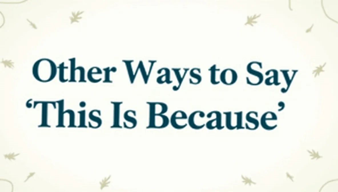 Other Ways to Say “This Is Because”