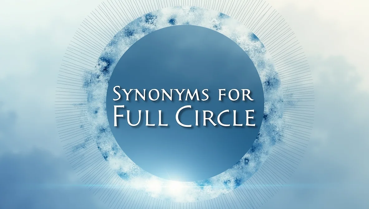 Synonyms for "Full Circle"