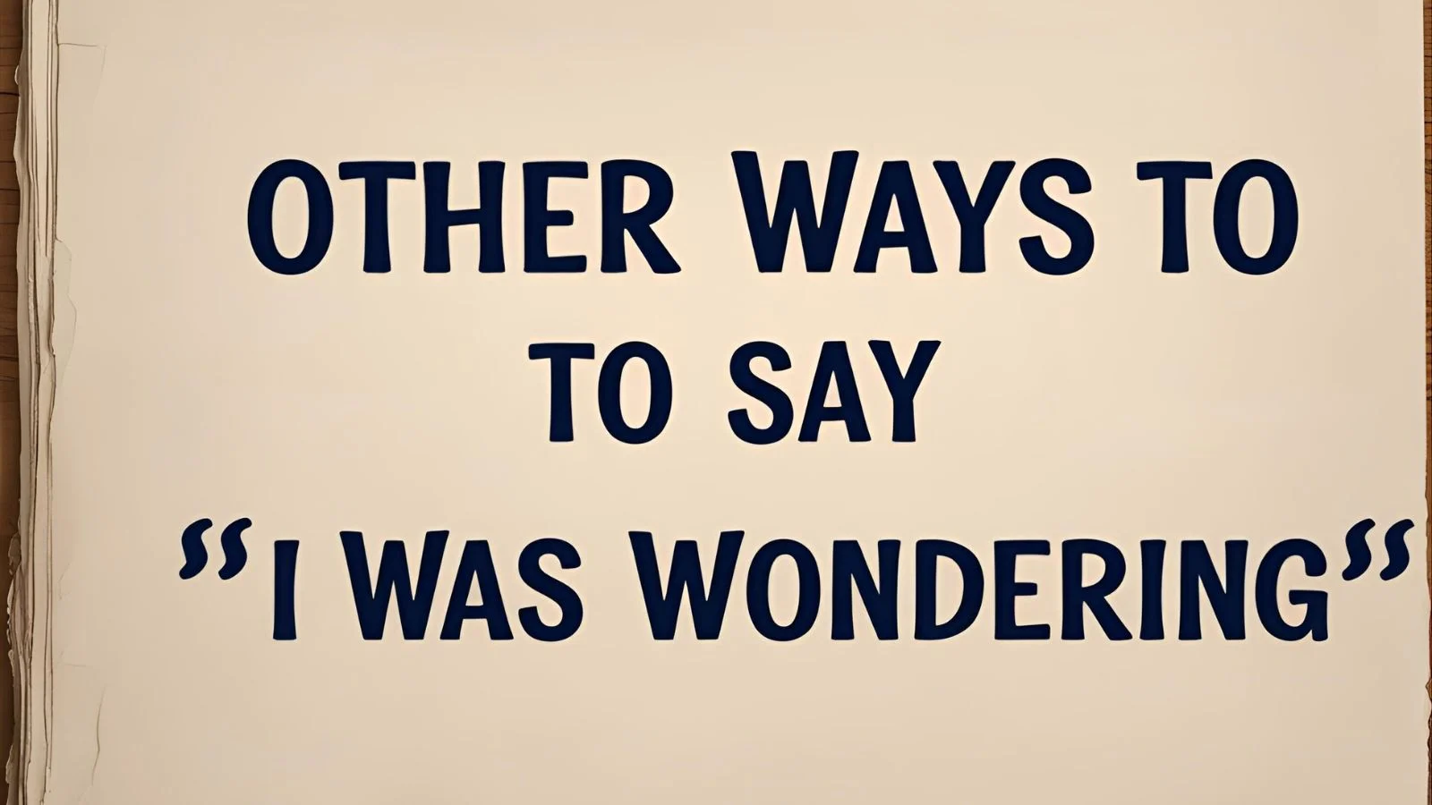 Other Ways to Say “I Was Wondering”