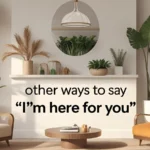 Other Ways to Say “I’m Here for You”
