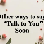 Other Ways to Say “Talk to You Soon”