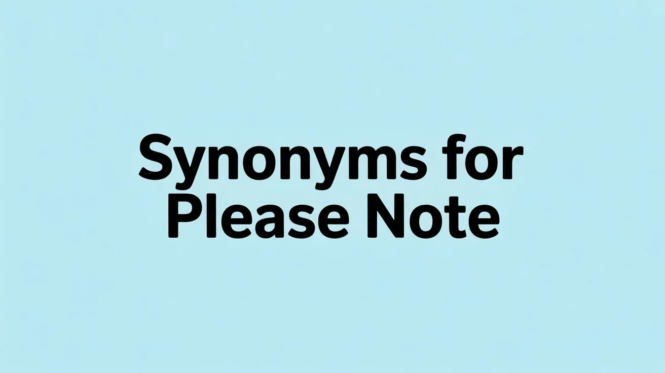 Synonyms for “Please Note”